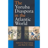 The Yoruba Diaspora in the Atlantic World