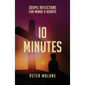 10 Minutes: Gospel Reflections For Minds & Hearts