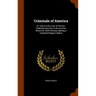 Criminals of America: Or, Tales of the Lives of Thieves. Enabling Every One to Be His Own Detective. With Portraits, Making a Complete Rogues' Gallery