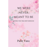 We were never meant to be: loving you was not enough