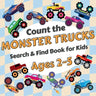 Count the Monster Trucks: Search & Find Book for Kids Ages 2-5. Learn to Count with Colorful Modified Vehicles Activity Book