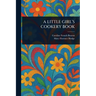 A Little Girl's Cookery Book