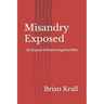 Misandry Exposed: An Exposé of Sexism Against Men