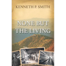 None Buth The Living