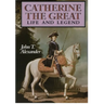 Catherine the Great: Life and Legend