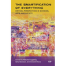 The Smartification of Everything: Critical Perspectives in Sciences, Arts, and Society