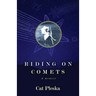 Riding on Comets: A Memoir