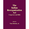 The Indian Reorganization Act: Congresses and Bills