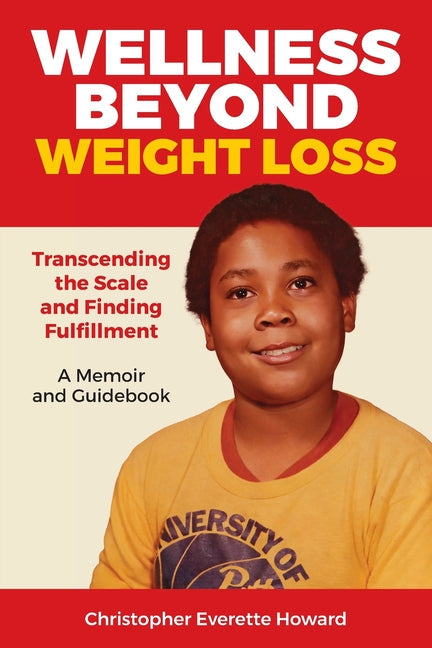 Wellness Beyond Weight Loss: Transcending the Scale and Finding Fulfillment, A Memoir and Guidebook - Paperback by Books by splitShops