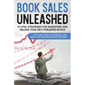 Book Sales Unleashed: 10 Vital Strategies for Marketing and Selling Your Self-Published Books