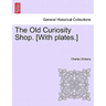 The Old Curiosity Shop. [With Plates.]