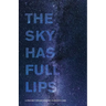 The Sky Has Full Lips