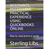 Accounts Receivable Practical Experience Using QuickBooks Online: Step by step practical guide