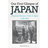 Our First Glimpse of Japan: Prominent American Visitors to Japan in the 1870s