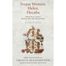 Trojan Women, Helen, Hecuba: Three Plays about Women and the Trojan War