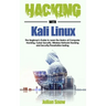 Hacking with Kali Linux: The Beginner's Guide to Learn the Basics of Computer Hacking, Cyber Security, Wireless Network Hacking and Security/Pe