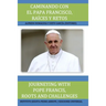 Caminando Con El Papa Francisco. Raíces Y Retos / Journeying with Pope Francis. Roots and Challenges.
