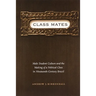 Class Mates: Male Student Culture and the Making of a Political Class in Nineteenth-Century Brazil