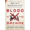 Blood in the Machine: The Origins of the Rebellion Against Big Tech