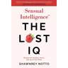 Sensual Intelligence: The Lost IQ: Reclaim the Wisdom, Power, and Joy of your Body