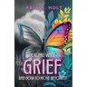 Dealing with Grief and How to Move Beyond It