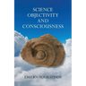Science, Objectivity, and Consciousness