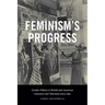 Feminism's Progress: Gender Politics in British and American Literature and Television since 1830