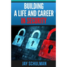 Building a Life and Career in Security: A Guide from Day 1 to Building A Life and Career in Information Security