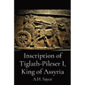 Inscription of Tiglath-Pileser I, King of Assyria