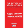 The Future of Associations: Roadmap to Progress, Change & Influence