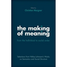 Making of Meaning: From the Individual to Social Order: Selections from Niklas Luhmann's Works on Semantic and Social Structure
