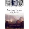 American Heralds of the Spirit: Melville - Whitman - Emerson