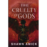The Cruelty of Gods