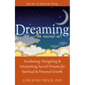 Dreaming--The Sacred Art: Incubating, Navigating and Interpreting Sacred Dreams for Spiritual and Personal Growth