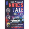 A Narc's Tale: Vol. 1 of 4