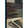 An Enquiry Into the Nature of Certain Nineteenth Century Pamphlets