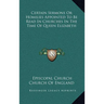 Certain Sermons Or Homilies Appointed To Be Read In Churches In The Time Of Queen Elizabeth