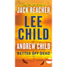 Better Off Dead: A Jack Reacher Novel