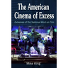 The American Cinema of Excess: Extremes of the National Mind on Film