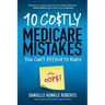10 Costly Medicare Mistakes You Can't Afford to Make