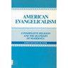 American Evangelicalism: Conservative Religion and the Quandary of Modernity