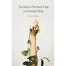 The Body is No More Than a Greening Thing