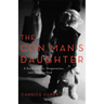 The Con Man's Daughter: A Story of Lies, Desperation, and Finding God
