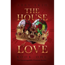 The House of Love: Book 1 of The Incorruptible Crowns Series