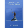 Where I'm Comin' From