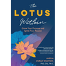 The LOTUS Within: Grow Your Purpose and Ignite Your Passion