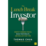 The Lunch Break Investor: Identify Winning Stocks, Build Your Wealth, and Reclaim Your Time