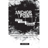 Anchor Point: How To Lead with Faith, Find Strength, and Rebuild with Hope After Crisis