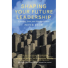 Shaping Your Future Leadership: Learning from Your Life Experiences