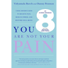 You Are Not Your Pain: Using Mindfulness to Relieve Pain, Reduce Stress, and Restore Well-Being---An Eight-Week Program